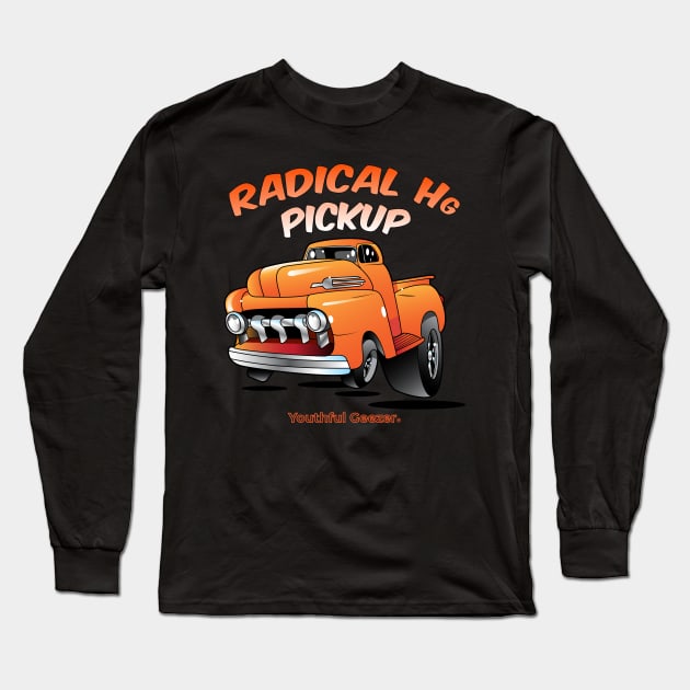 Radical Hg Pickup Cartoon Car Toon Long Sleeve T-Shirt by YouthfulGeezer